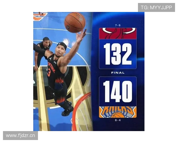 唐斯39+12携沙梅特36分爆发尼克斯板凳群全面压制热火取胜